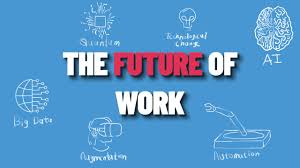 The Future of Work Trends and Implications